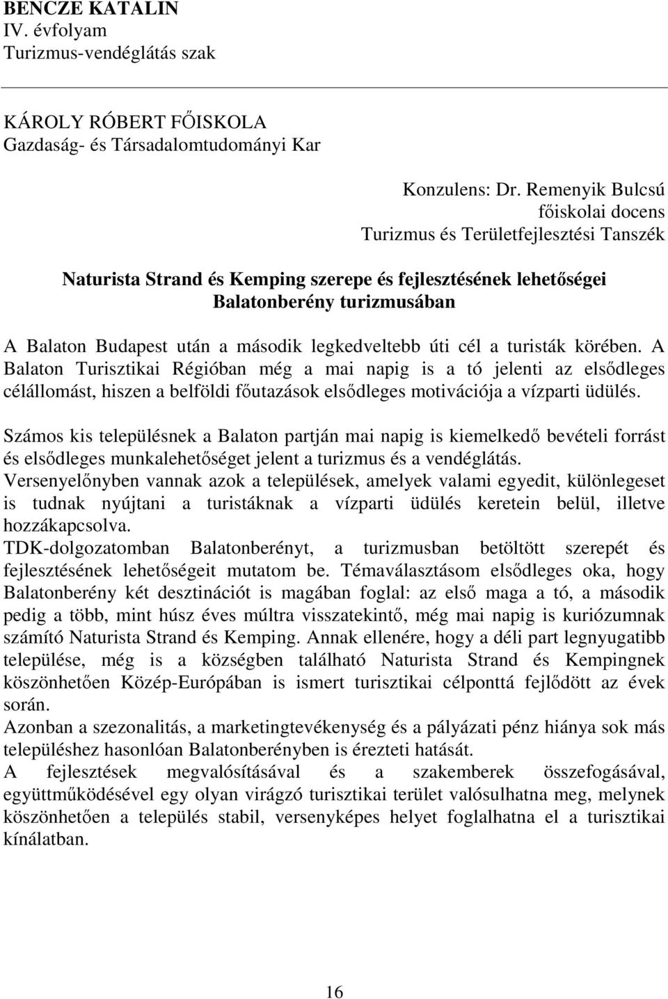 legkedveltebb úti cél a turisták körében.