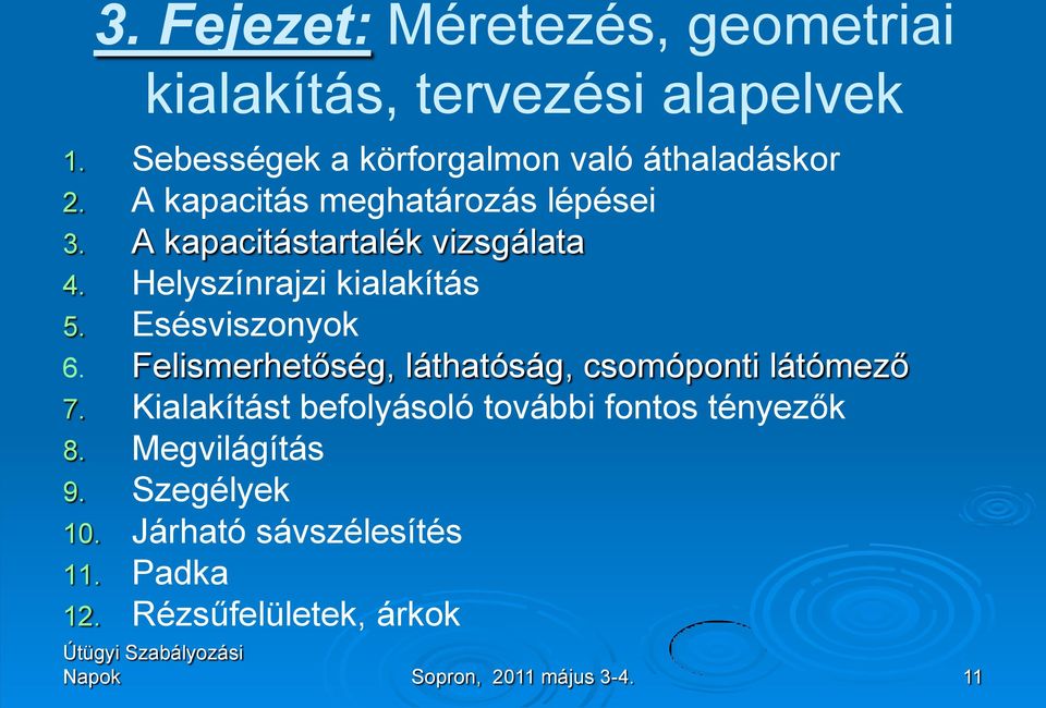 A kapacitástartalék vizsgálata 4. Helyszínrajzi kialakítás 5. Esésviszonyok 6.