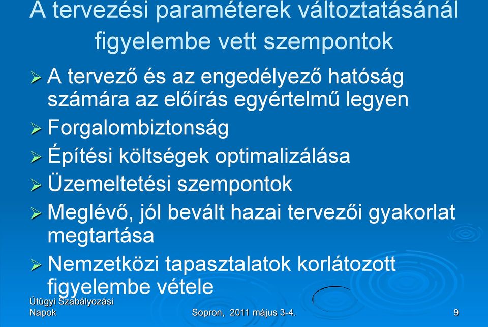 költségek optimalizálása Üzemeltetési szempontok Meglévő, jól bevált hazai tervezői