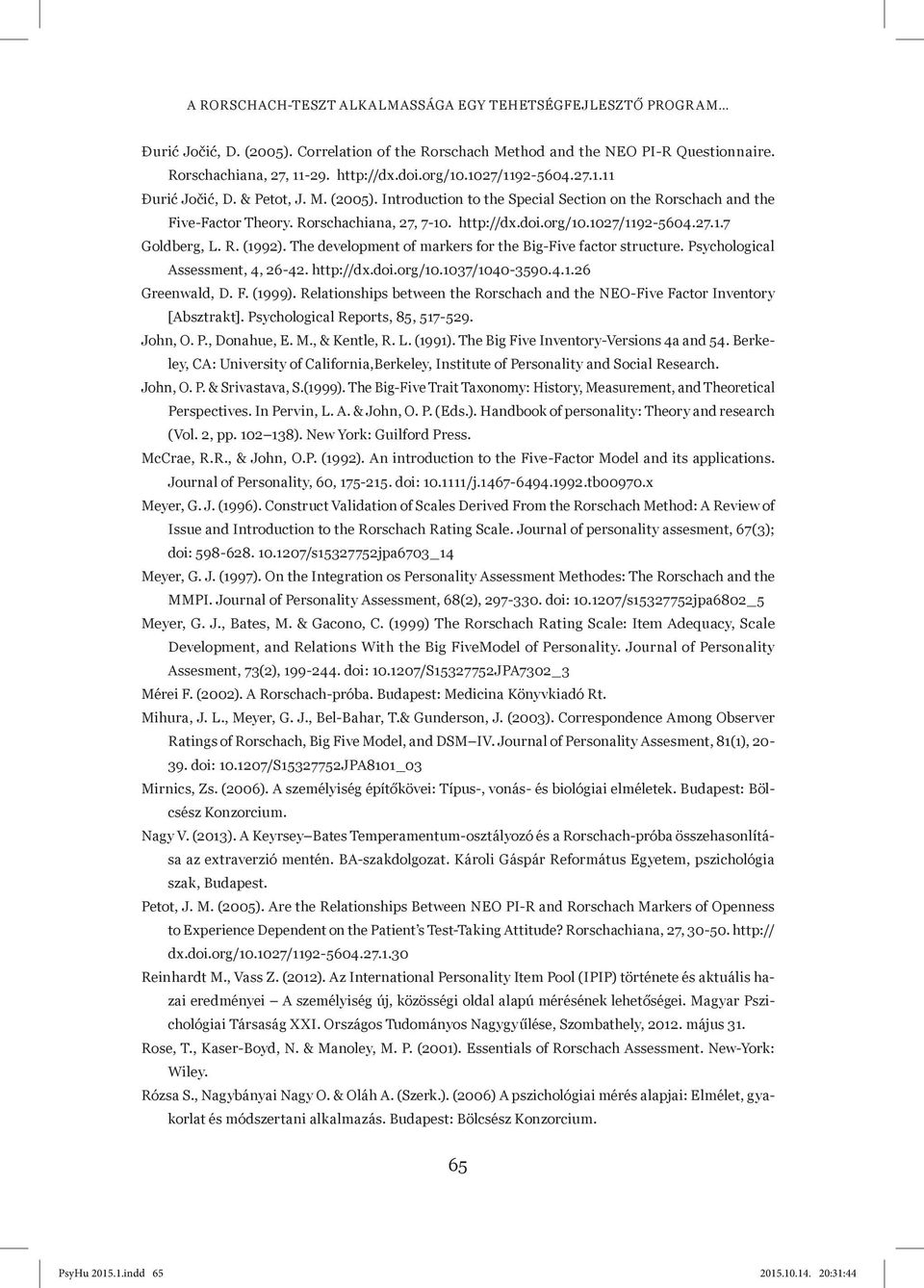 1027/1192-5604.27.1.7 Goldberg, L. R. (1992). The development of markers for the Big-Five factor structure. Psychological Assessment, 4, 26-42. http://dx.doi.org/10.1037/1040-3590.4.1.26 Greenwald, D.