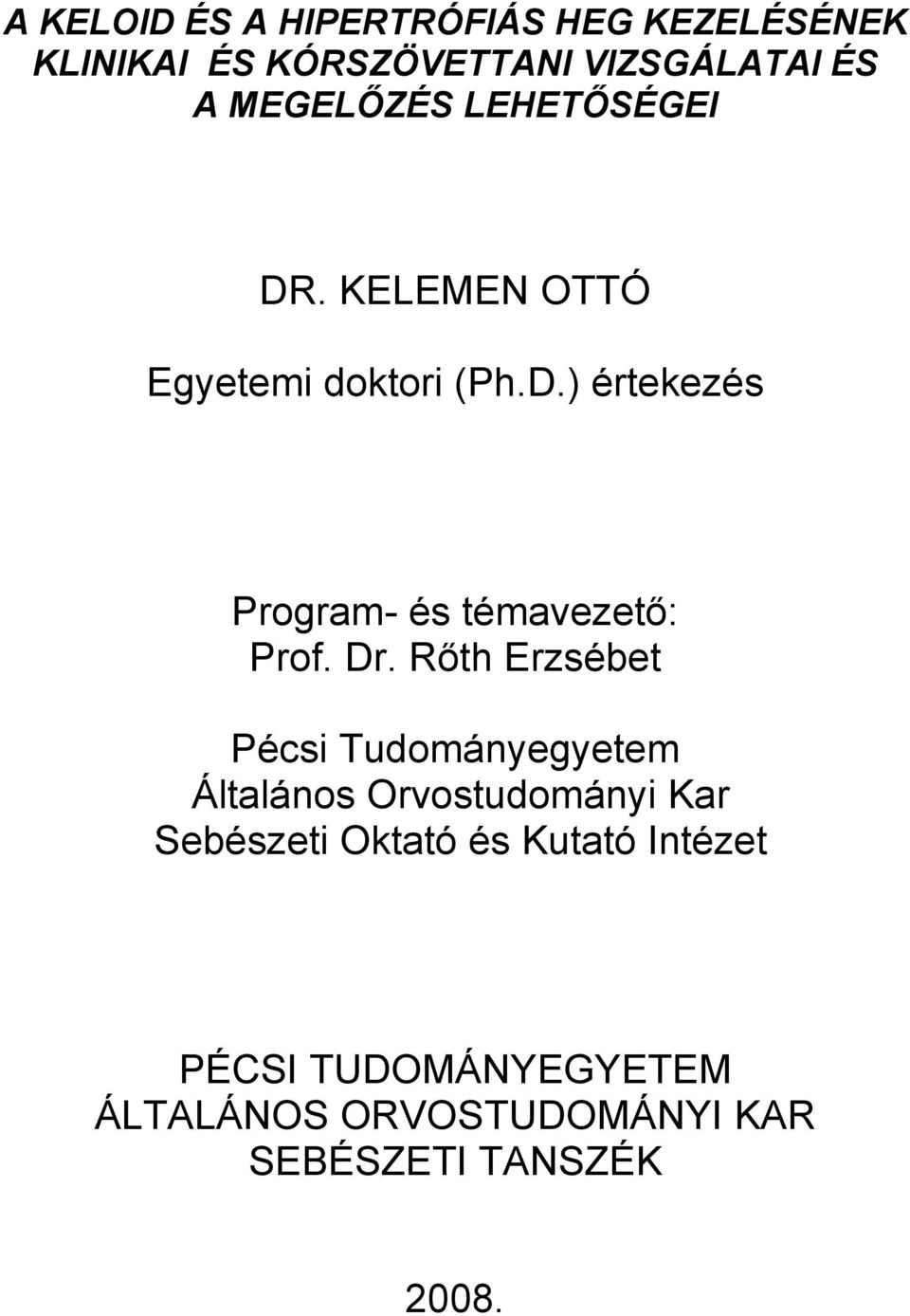 Dr. Rőth Erzsébet Pécsi Tudományegyetem Általános Orvostudományi Kar Sebészeti Oktató és