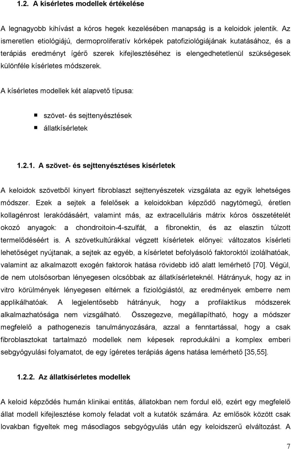 módszerek. A kísérletes modellek két alapvető típusa: szövet- és sejttenyésztések állatkísérletek 1.