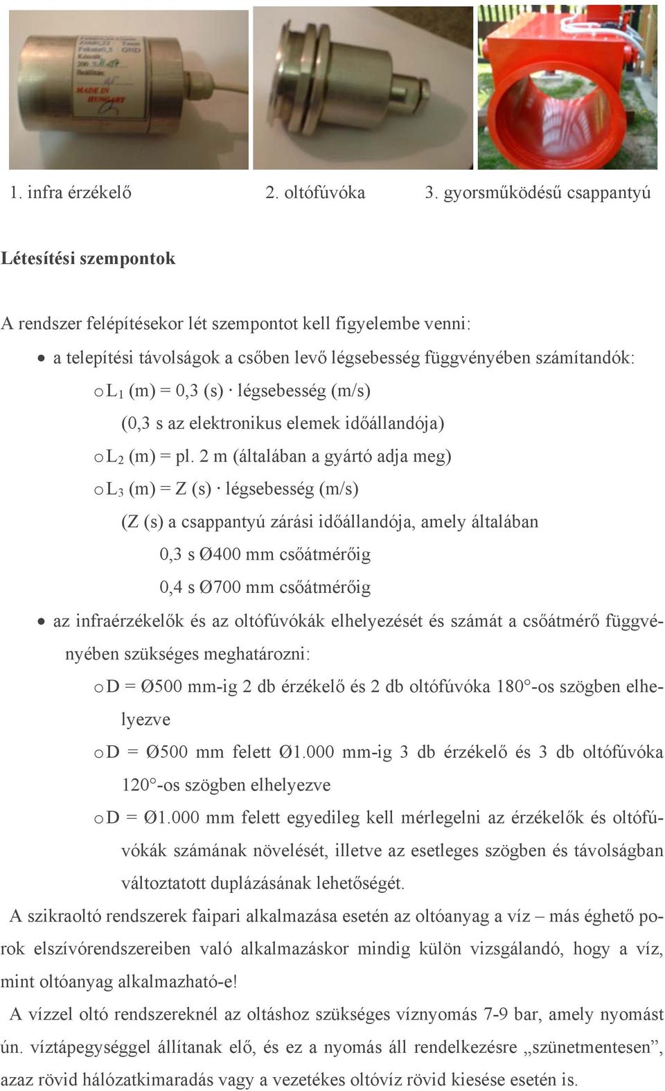 0,3 (s) légsebesség (m/s) (0,3 s az elektronikus elemek időállandója) o L 2 (m) = pl.