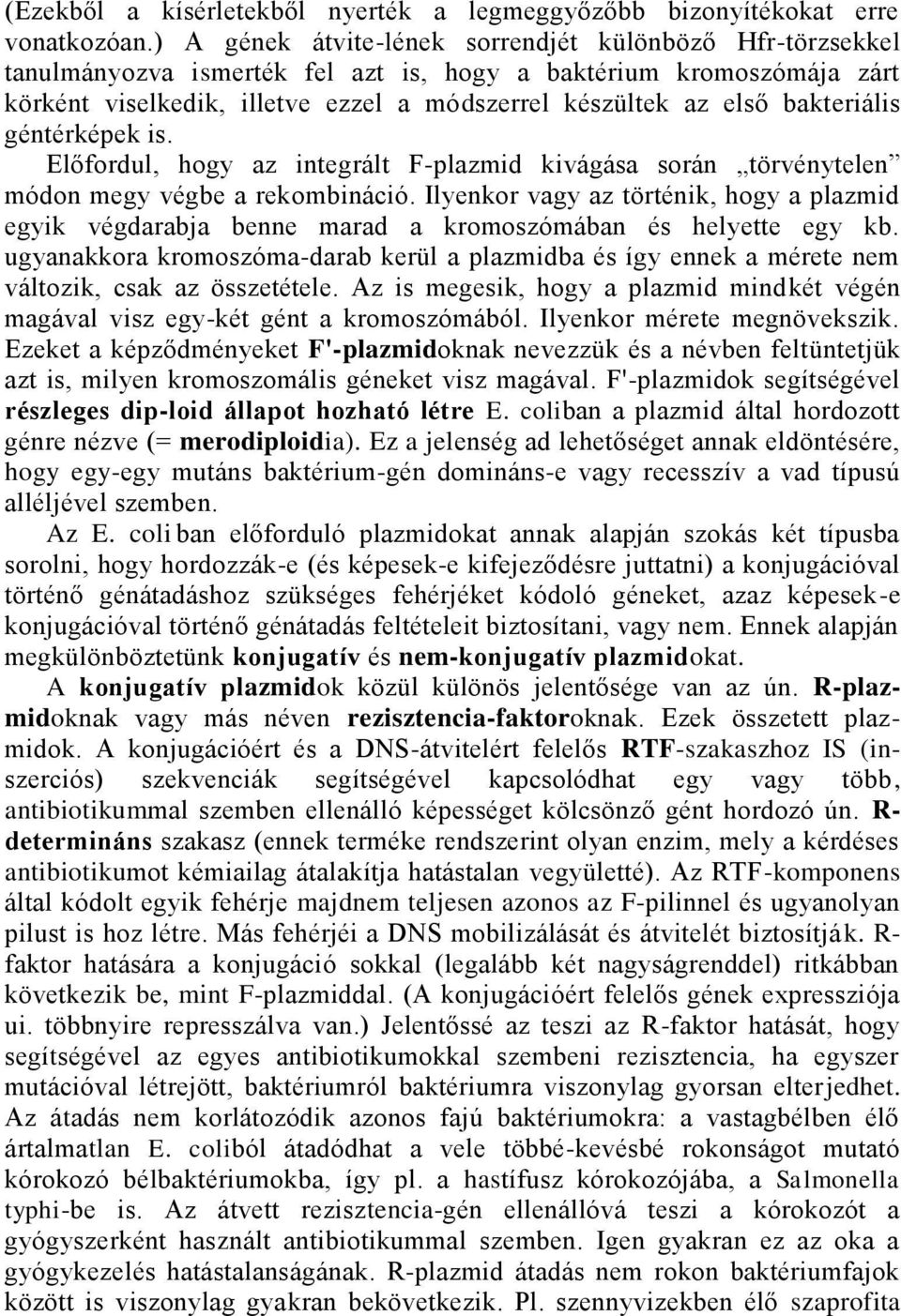 bakteriális géntérképek is. Előfordul, hogy az integrált F-plazmid kivágása során törvénytelen módon megy végbe a rekombináció.