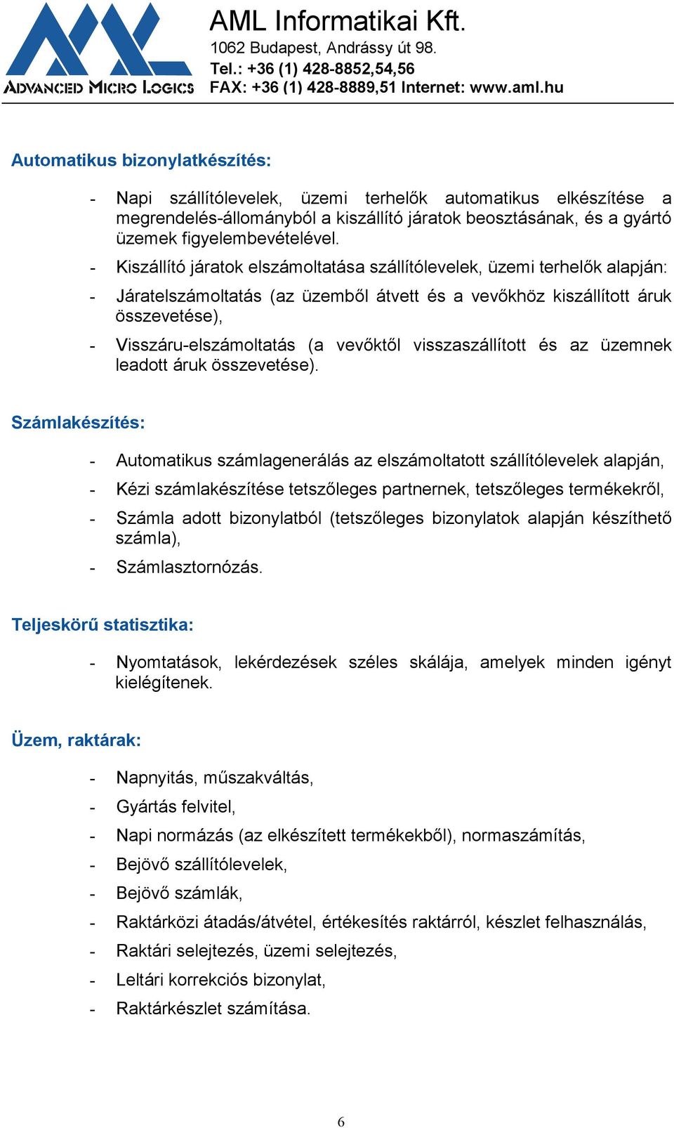 visszaszállított és az üzemnek leadott áruk összevetése).