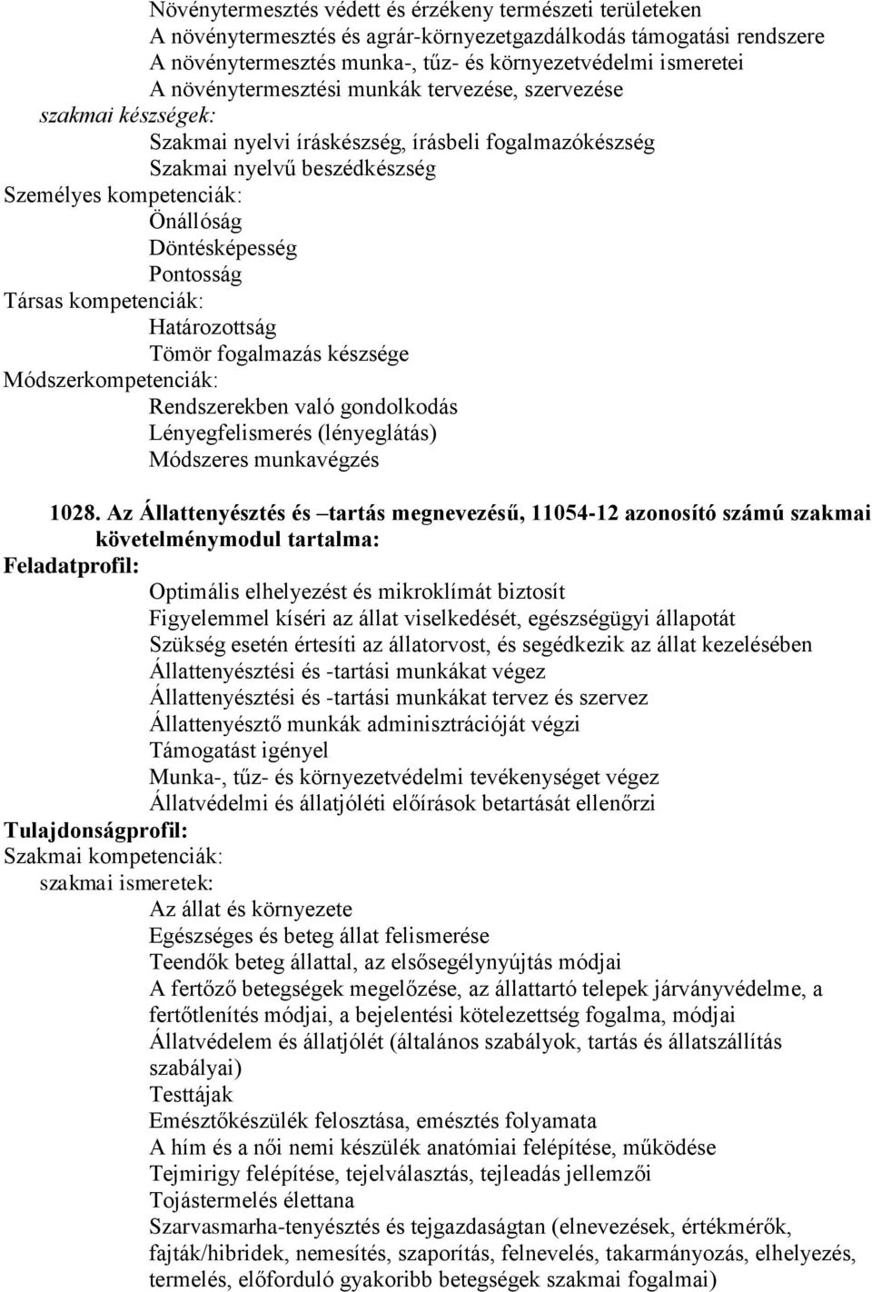 Rendszerekben való gondolkodás Lényegfelismerés (lényeglátás) Módszeres munkavégzés 1028.