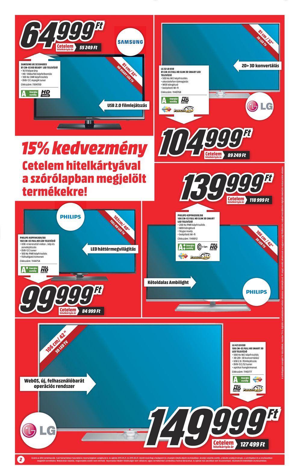 0 filmlejátszás 15% kedvezmény Cetelem hitelkártyával a szórólapban megjelölt termékekre!