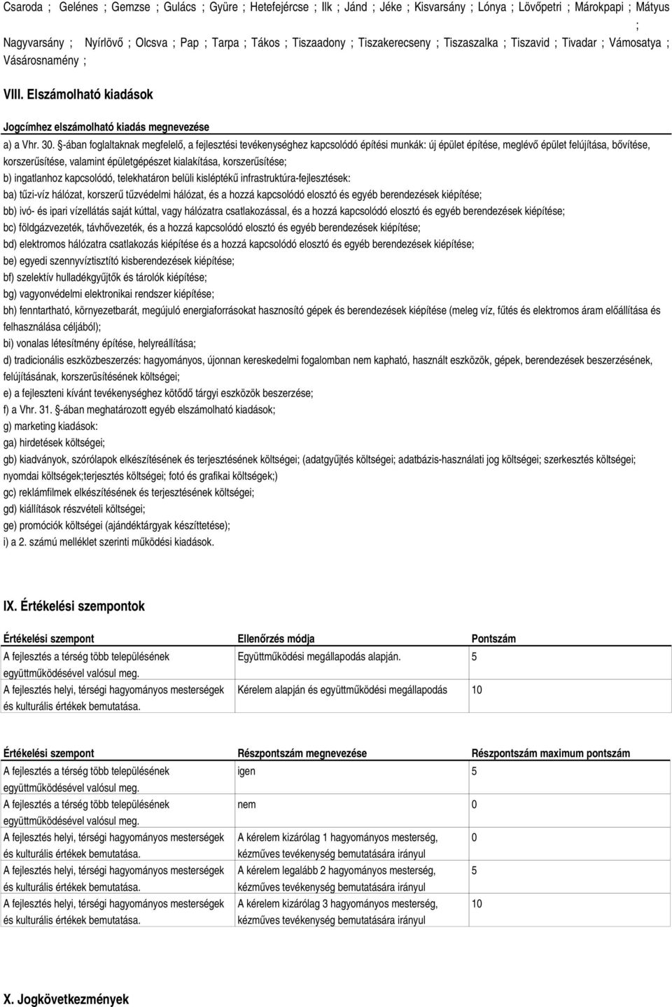 ában foglaltaknak megfelelő, a fejlesztési tevékenységhez kapcsolódó építési munkák: új épület építése, meglévő épület felújítása, bővítése, korszerűsítése, valamint épületgépészet kialakítása,