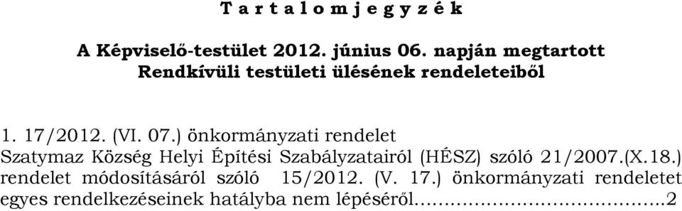 ) önkormányzati rendelet Szatymaz Község Helyi Építési Szabályzatairól (HÉSZ) szóló 21/2007.