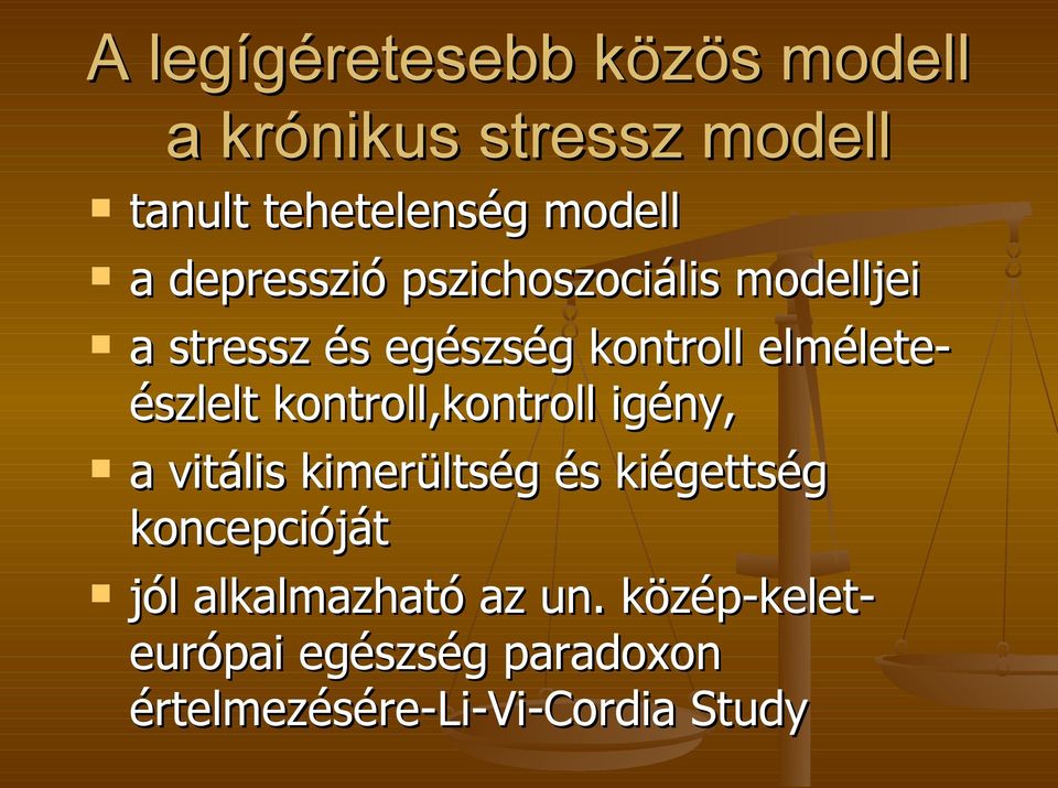 észlelt kontroll,kontroll igény, a vitális kimerültség és kiégettség koncepcióját jól