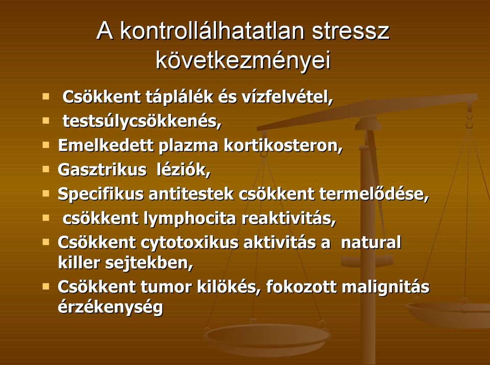 Specifikus antitestek csökkent termelődése, csökkent lymphocita reaktivitás ktivitás,