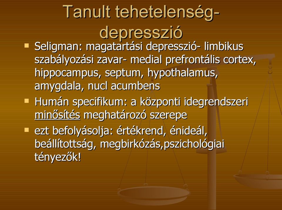 amygdala, nucl acumbens Humán specifikum: a központi idegrendszeri minősítés