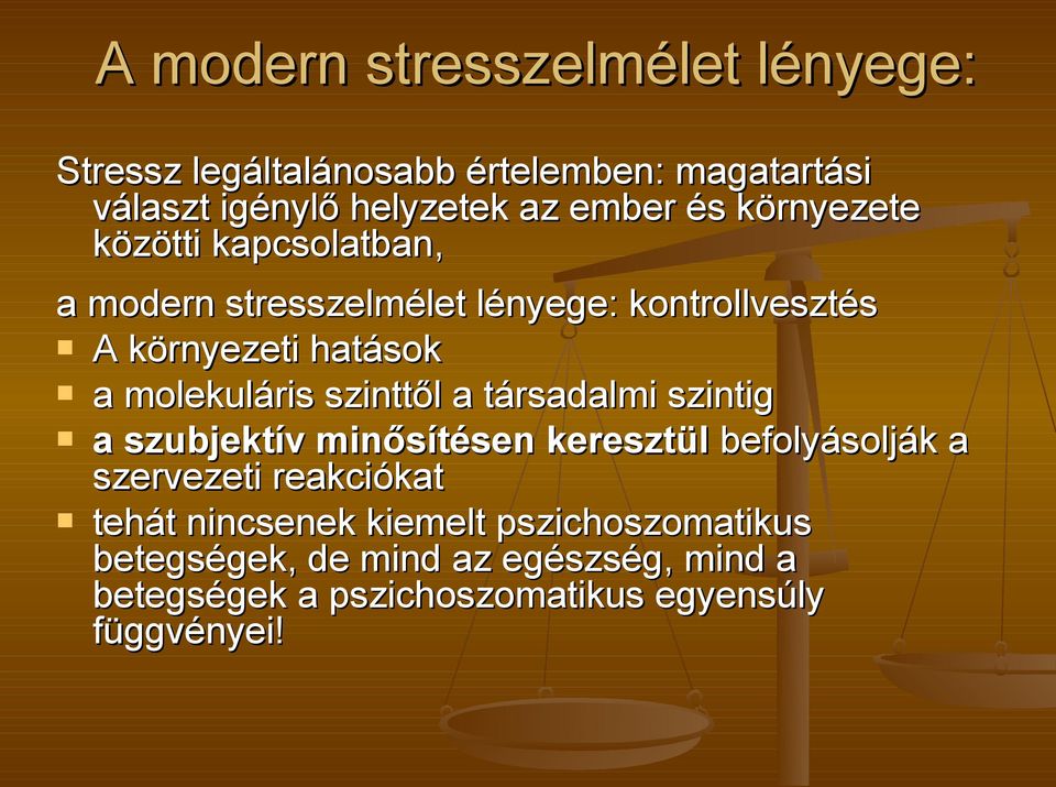 molekuláris szinttől a társadalmi szintig a szubjektív minősítésen keresztül befolyásolják a szervezeti reakciókat