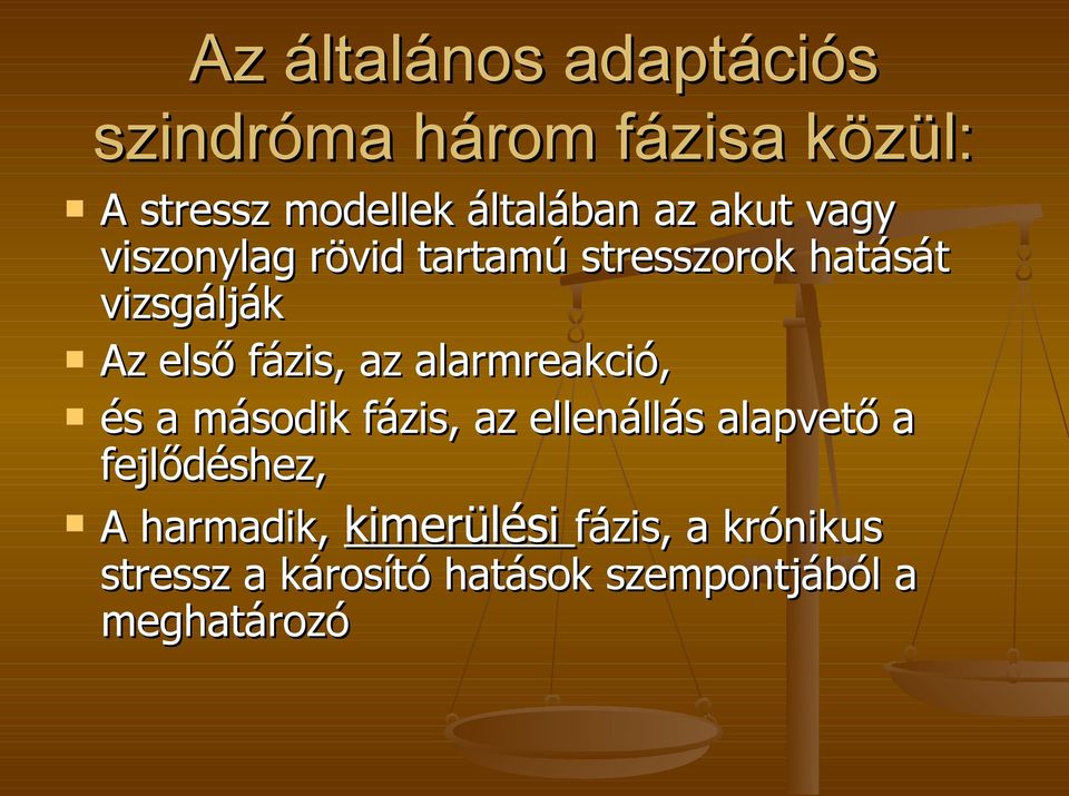 az alarmreakció, és a második fázis, az ellenállás alapvető a fejlődéshez, A