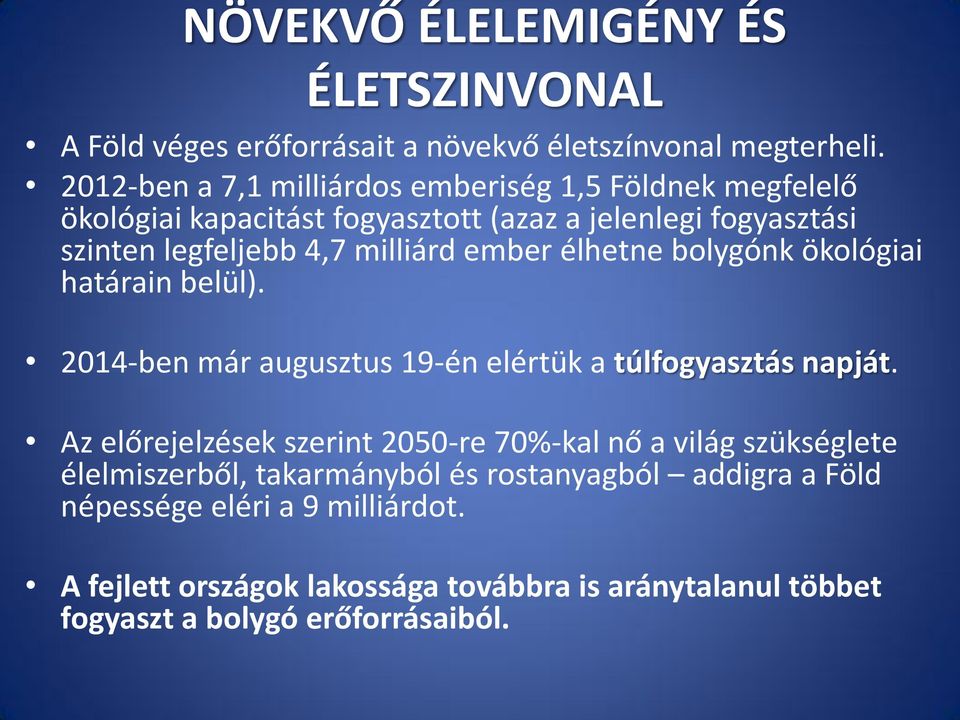 ember élhetne bolygónk ökológiai határain belül). 2014-ben már augusztus 19-én elértük a túlfogyasztás napját.