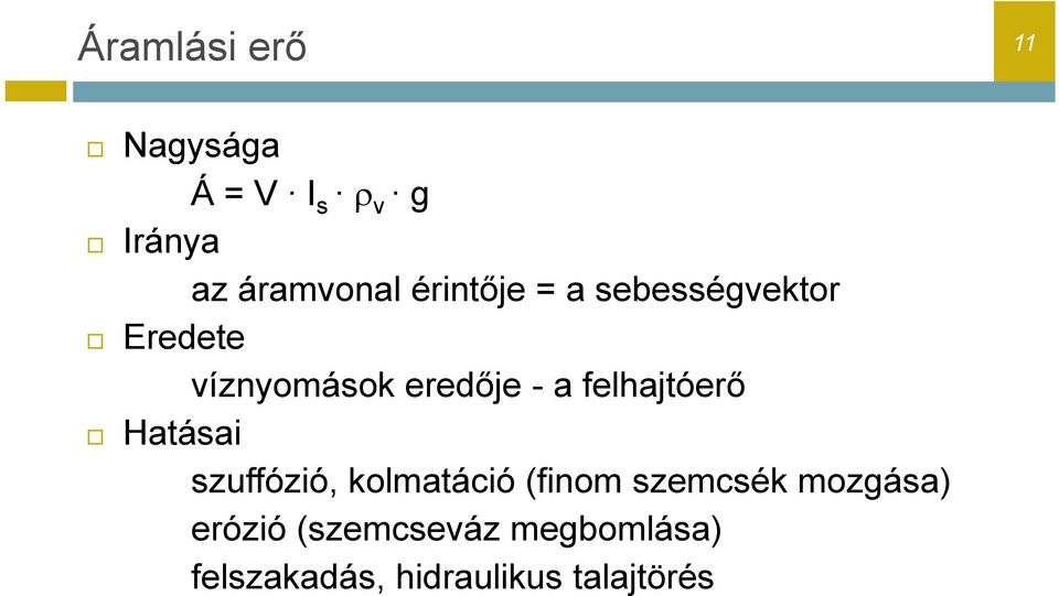 felajtóerő Hatásai szuffózió, kolmatáció (finom szemcsék