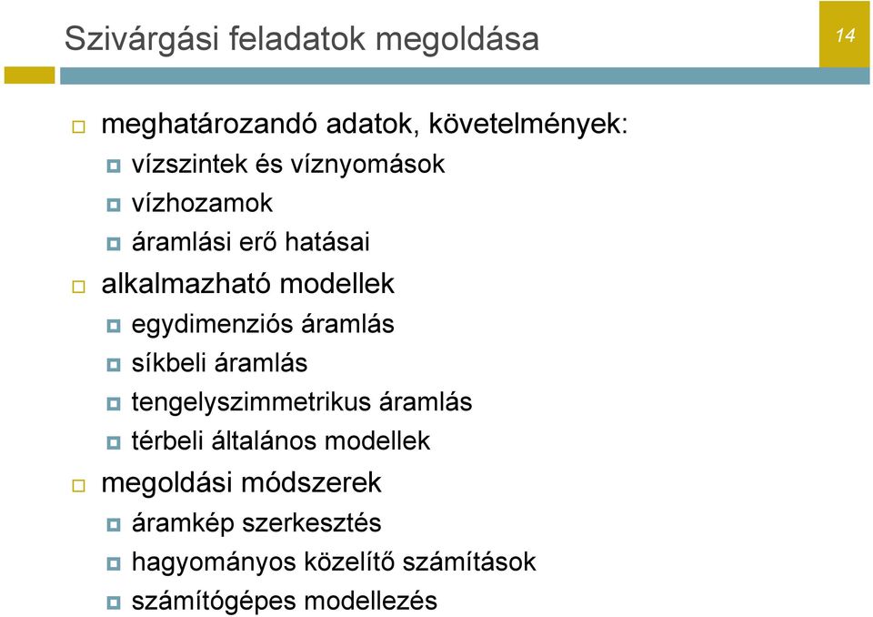 síkbeli áramlás tengelyszimmetrikus áramlás térbeli általános modellek megoldási