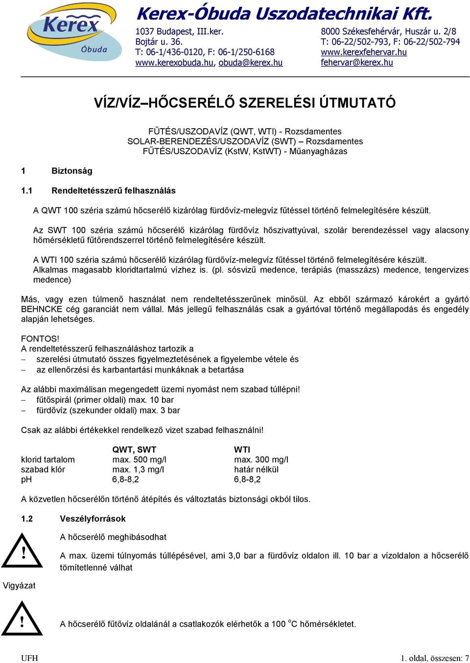 hu VÍZ/VÍZ HŐCSERÉLŐ SZERELÉSI ÚTMUTATÓ FŰTÉS/USZODAVÍZ (QWT, WTI) - Rozsdamentes SOLAR-BERENDEZÉS/USZODAVÍZ (SWT) Rozsdamentes FŰTÉS/USZODAVÍZ (KstW, KstWT) - Műanyagházas 1 Biztonság 1.