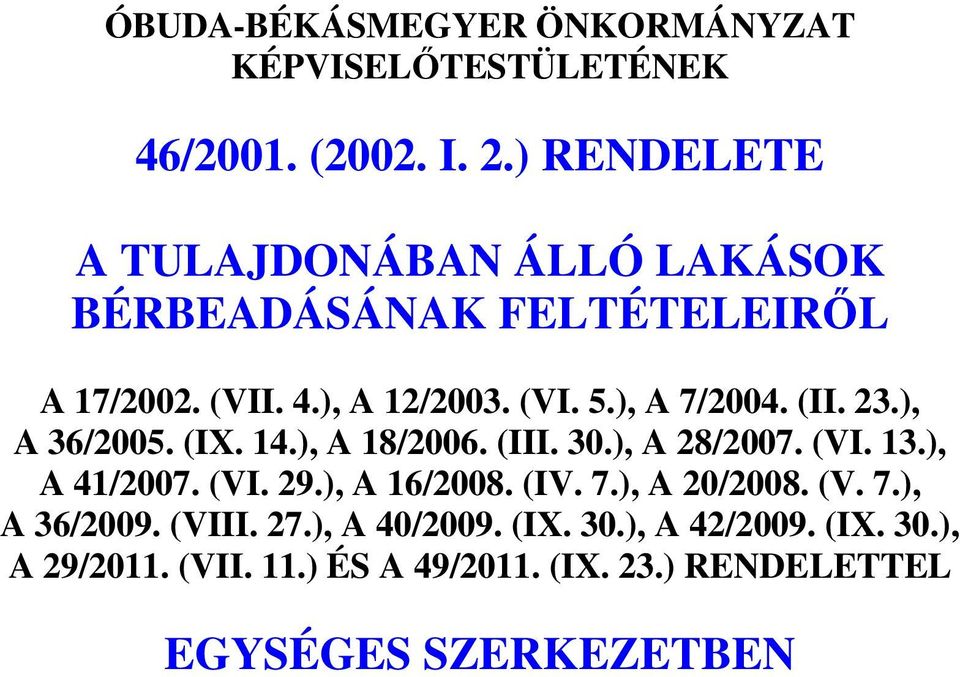 (II. 23.), A 36/2005. (IX. 14.), A 18/2006. (III. 30.), A 28/2007. (VI. 13.), A 41/2007. (VI. 29.), A 16/2008. (IV. 7.