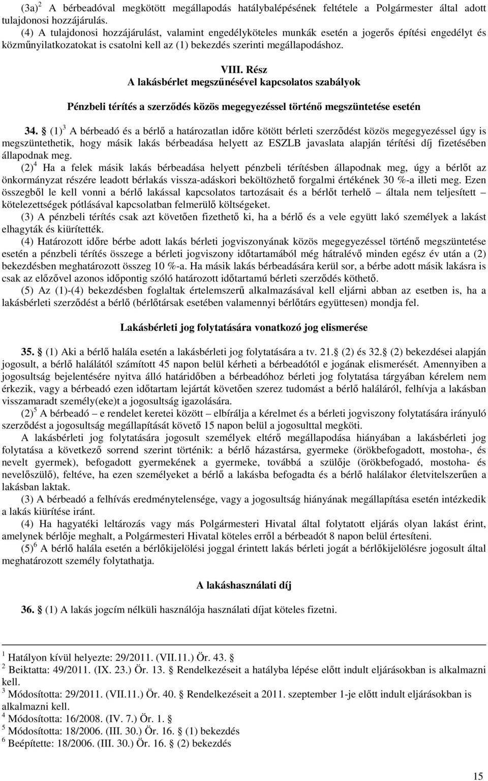 Rész A lakásbérlet megszűnésével kapcsolatos szabályok Pénzbeli térítés a szerződés közös megegyezéssel történő megszüntetése esetén 34.