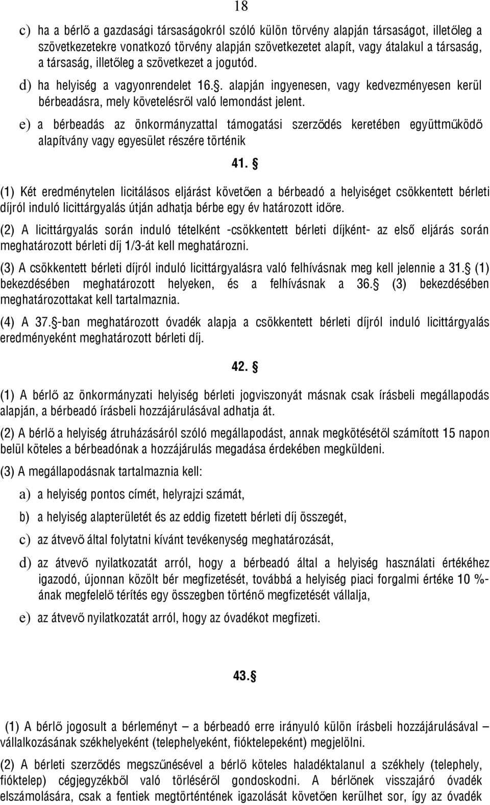 e) a bérbeadás az önkormányzattal támogatási szerződés keretében együttműködő alapítvány vagy egyesület részére történik 41.