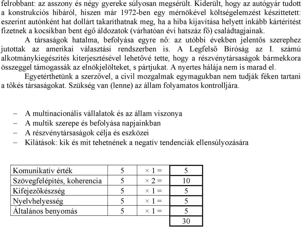 helyett inkább kártérítést fizetnek a kocsikban bent égő áldozatok (várhatóan évi hatszáz fő) családtagjainak.