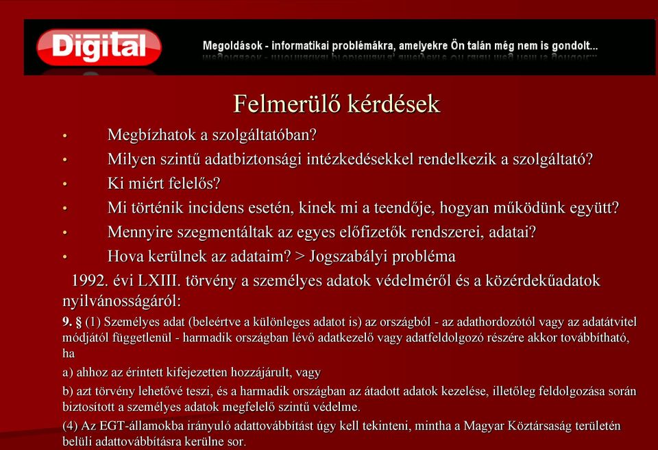 évi LXIII. törvény a személyes adatok védelméről és a közérdekűadatok nyilvánosságáról: 9.