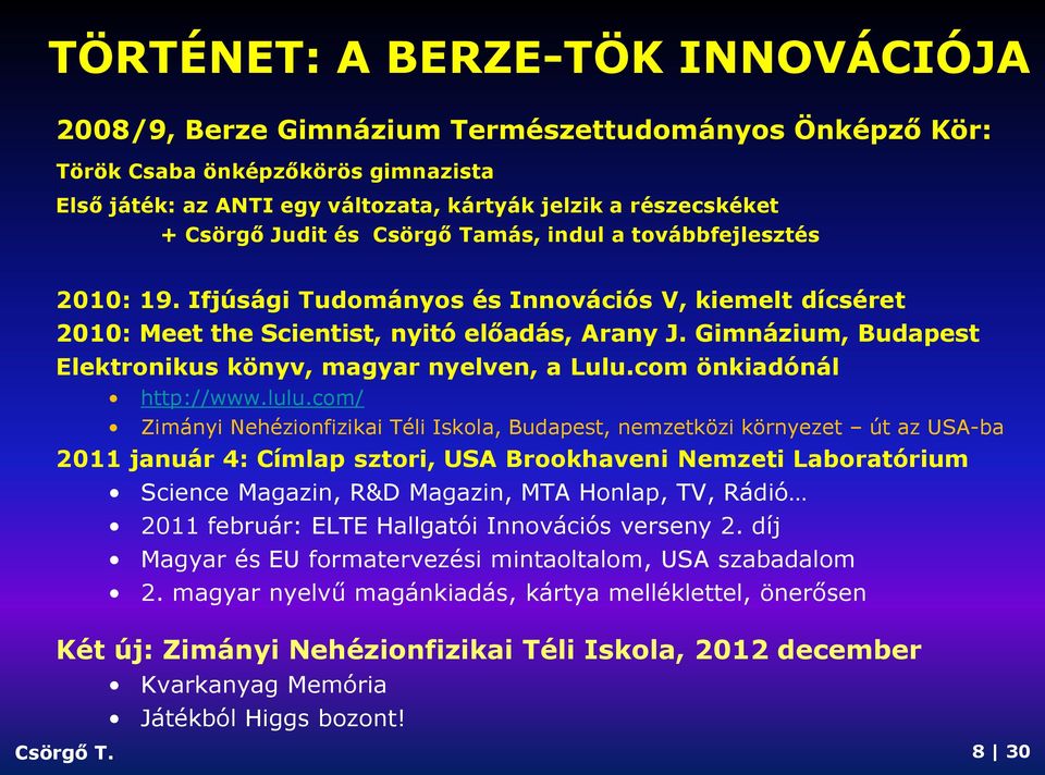 Gimnázium, Budapest Elektronikus könyv, magyar nyelven, a Lulu.com önkiadónál http://www.lulu.