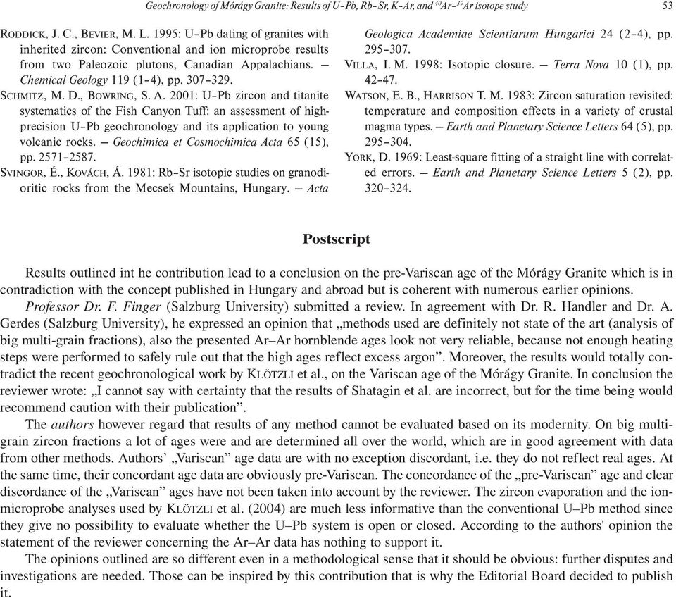 , BOWRING, S. A. 2001: U Pb zircon and titanite systematics of the Fish Canyon Tuff: an assessment of highprecision U Pb geochronology and its application to young volcanic rocks.