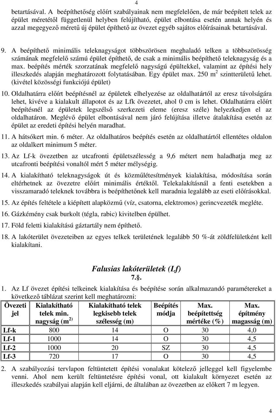 épület építhető az övezet egyéb sajátos előírásainak betartásával. 9.