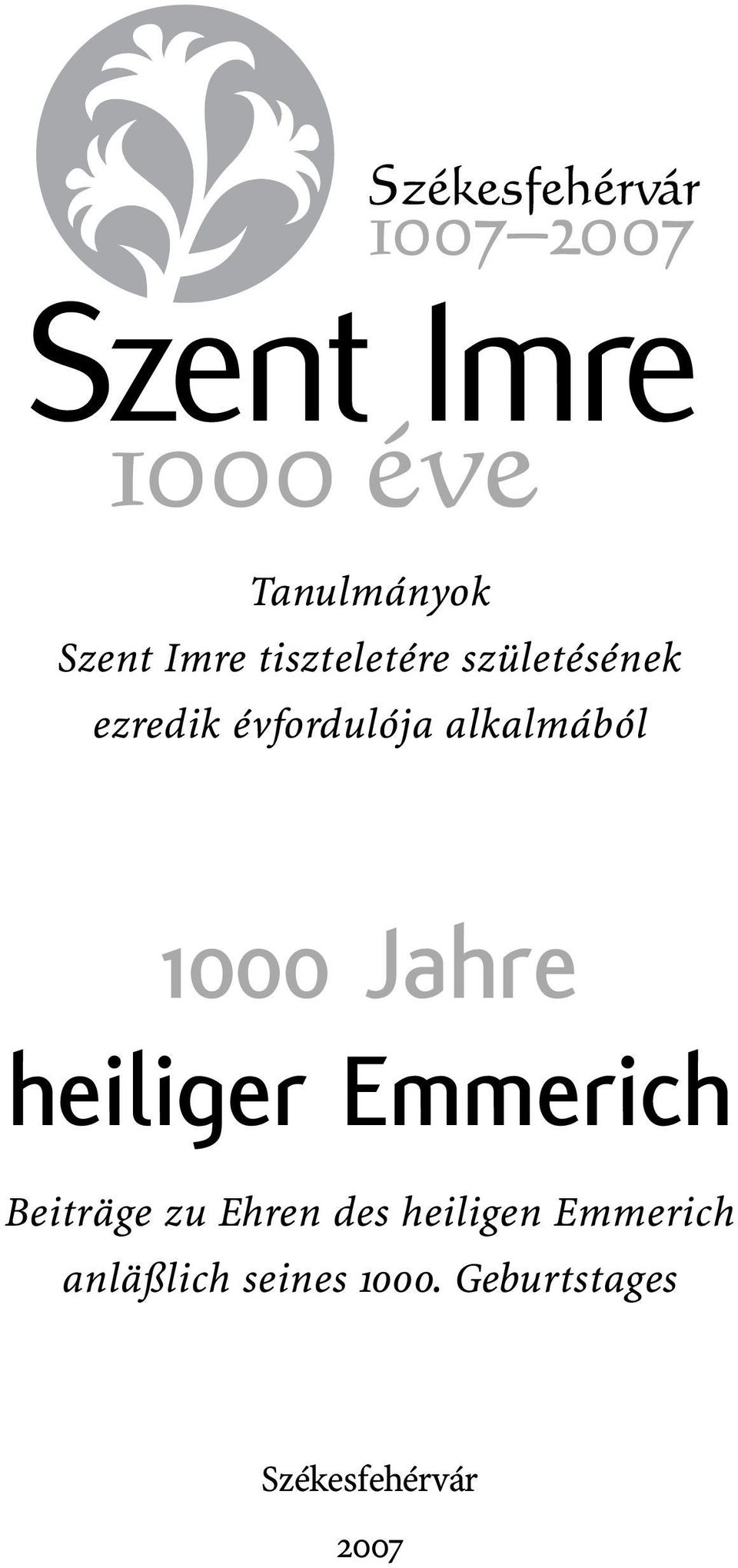 1000 Jahre heiliger Emmerich Beiträge zu Ehren des heiligen