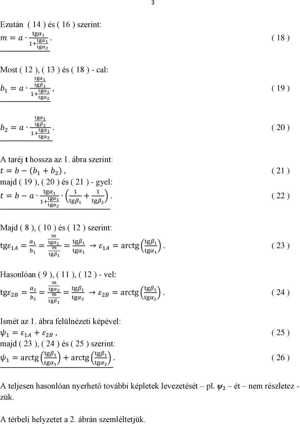 ( 22 ) Majd ( 8 ), ( 10 ) és ( 12 ) szerint: ( 23 ) Hasonlóan ( 9 ), ( 11 ), ( 12 ) - vel: ( 24 ) Ismét az 1.