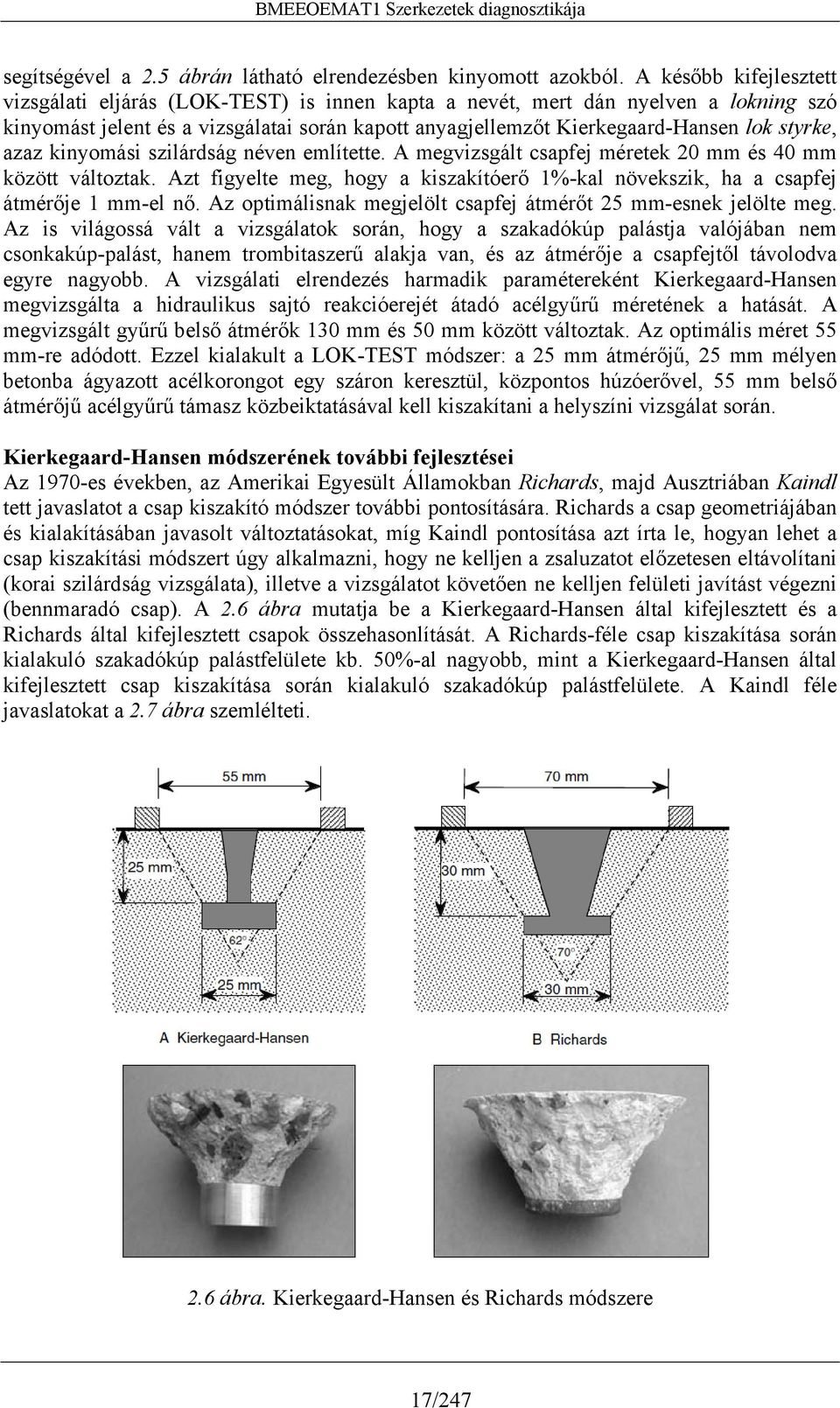 styrke, azaz kinyomási szilárdság néven említette. A megvizsgált csapfej méretek 20 mm és 40 mm között változtak.