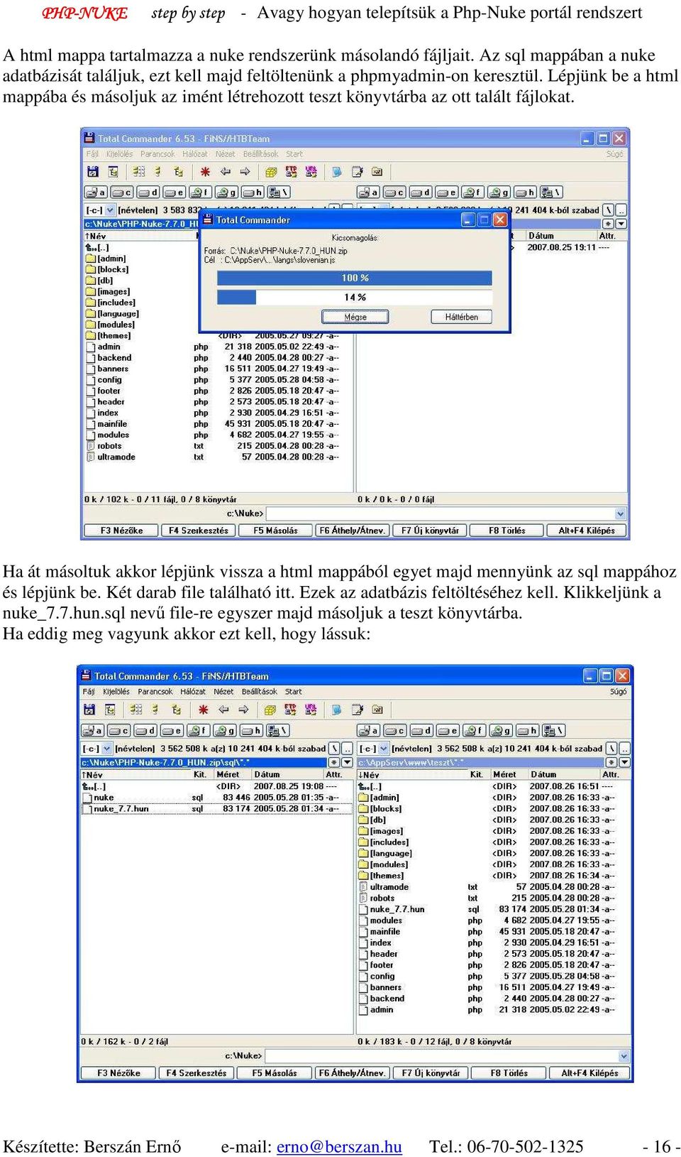 Ha át másoltuk akkor lépjünk vissza a html mappából egyet majd mennyünk az sql mappához és lépjünk be. Két darab file található itt.