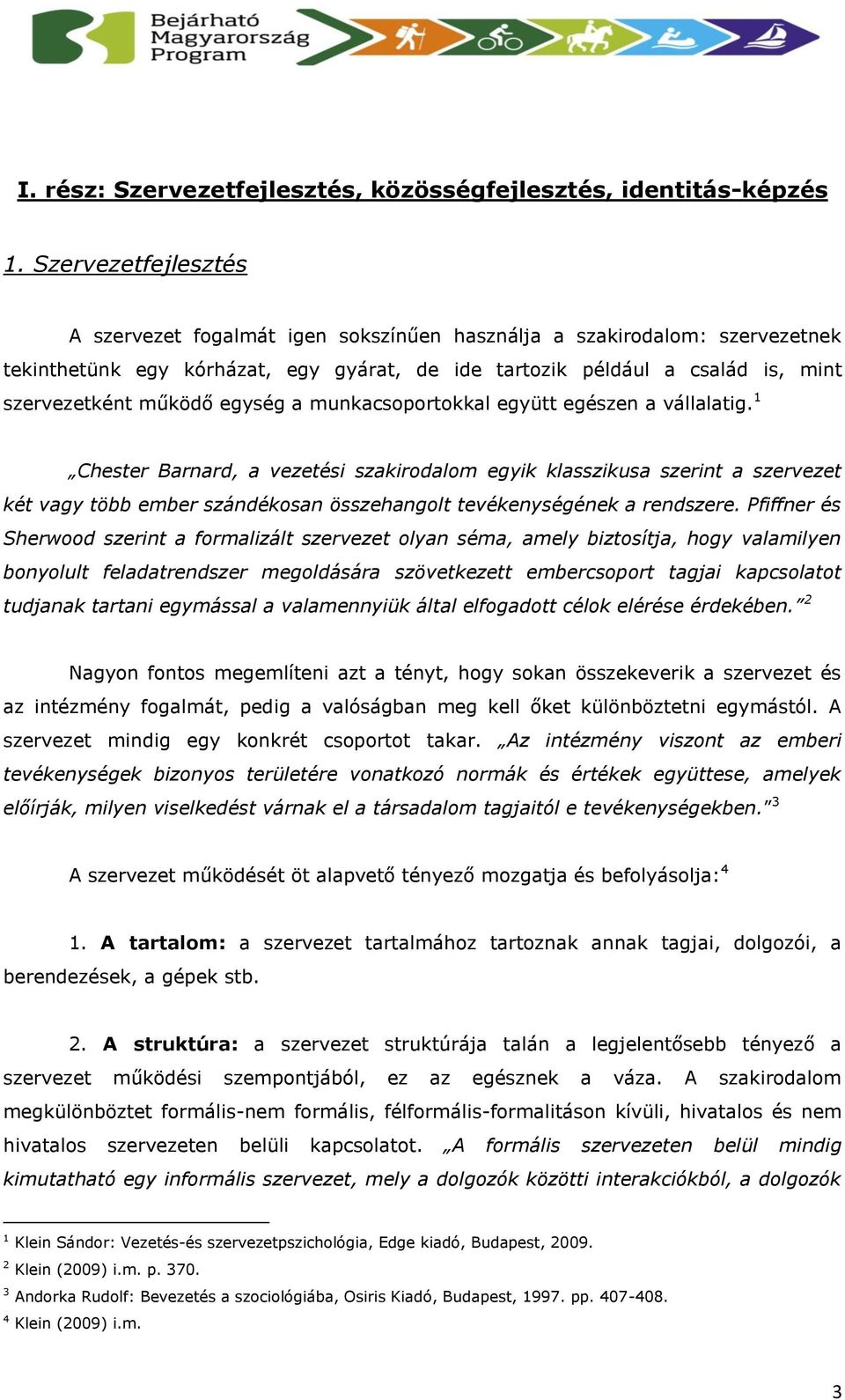 egység a munkacsoportokkal együtt egészen a vállalatig.