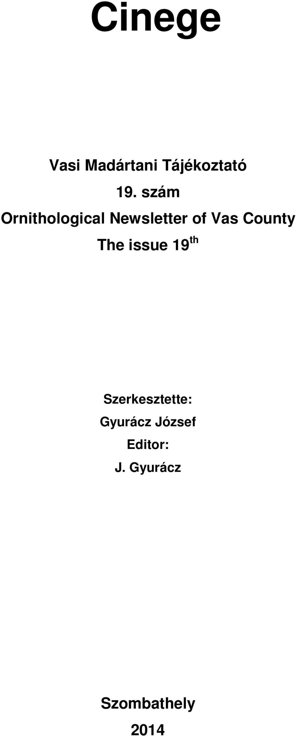 County The issue 19 th Szerkesztette: