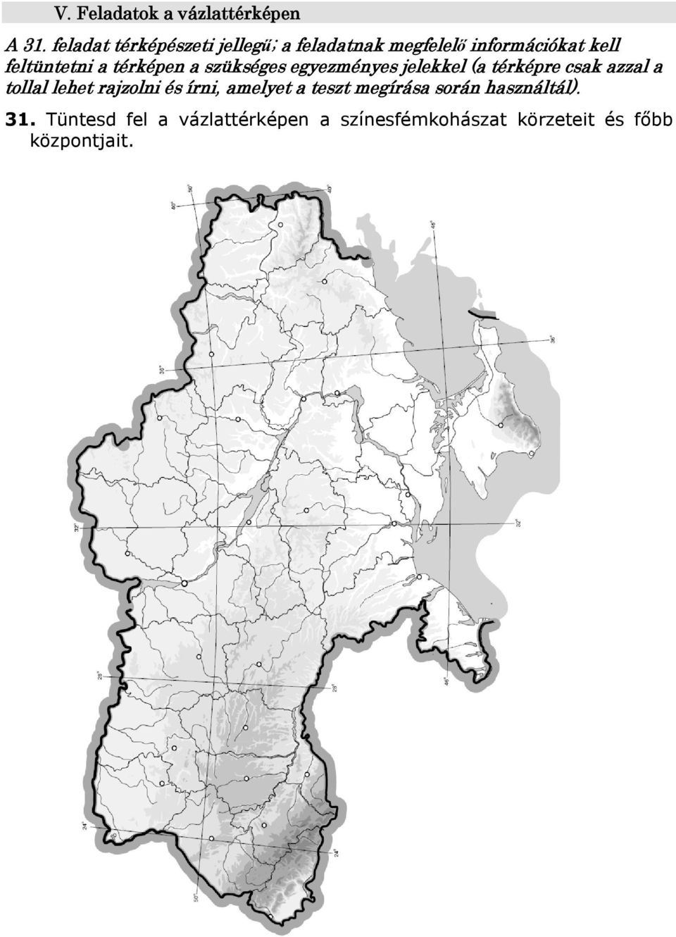 térképen a szükséges egyezményes jelekkel (a térképre csak azzal a tollal lehet