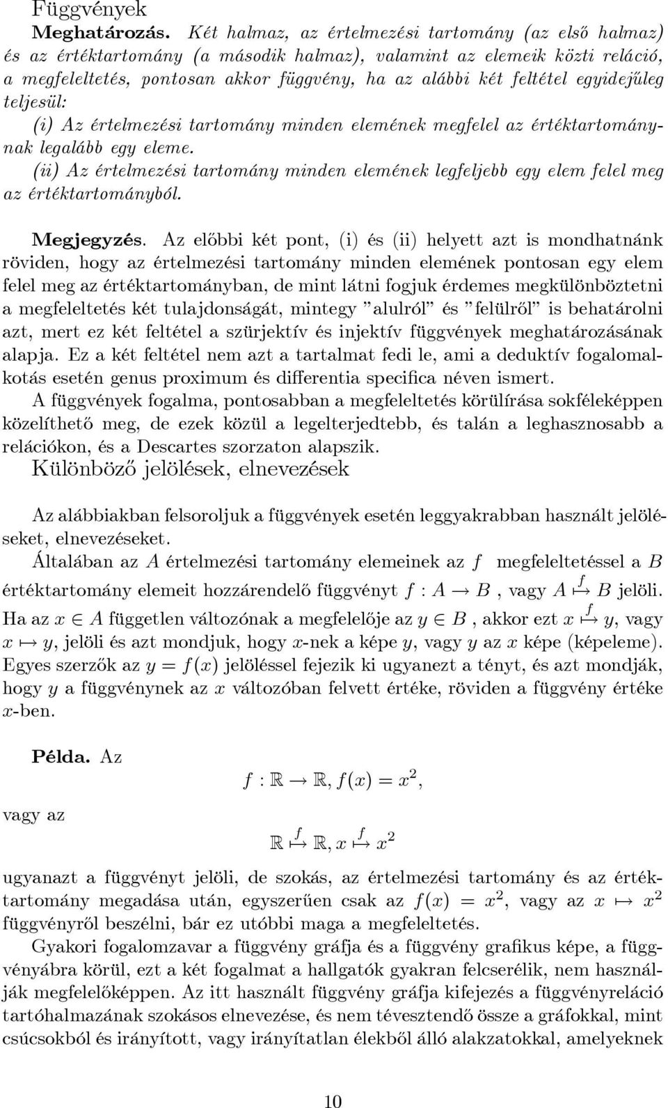 egyidej½uleg teljesül: (i) Az értelmezési tartomány minden elemének megfelel az értéktartománynak legalább egy eleme.