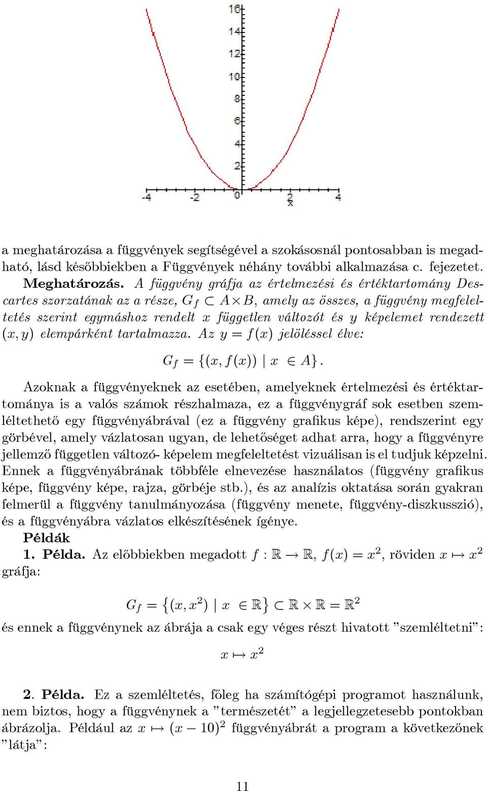 rendezett (x; y) elempárként tartalmazza.