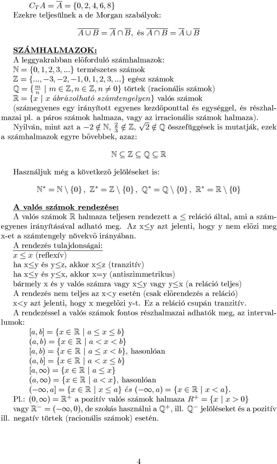 kezd½oponttal és egységgel, és részhalmazai pl. a páros számok halmaza, vagy az irracionális számok halmaza).