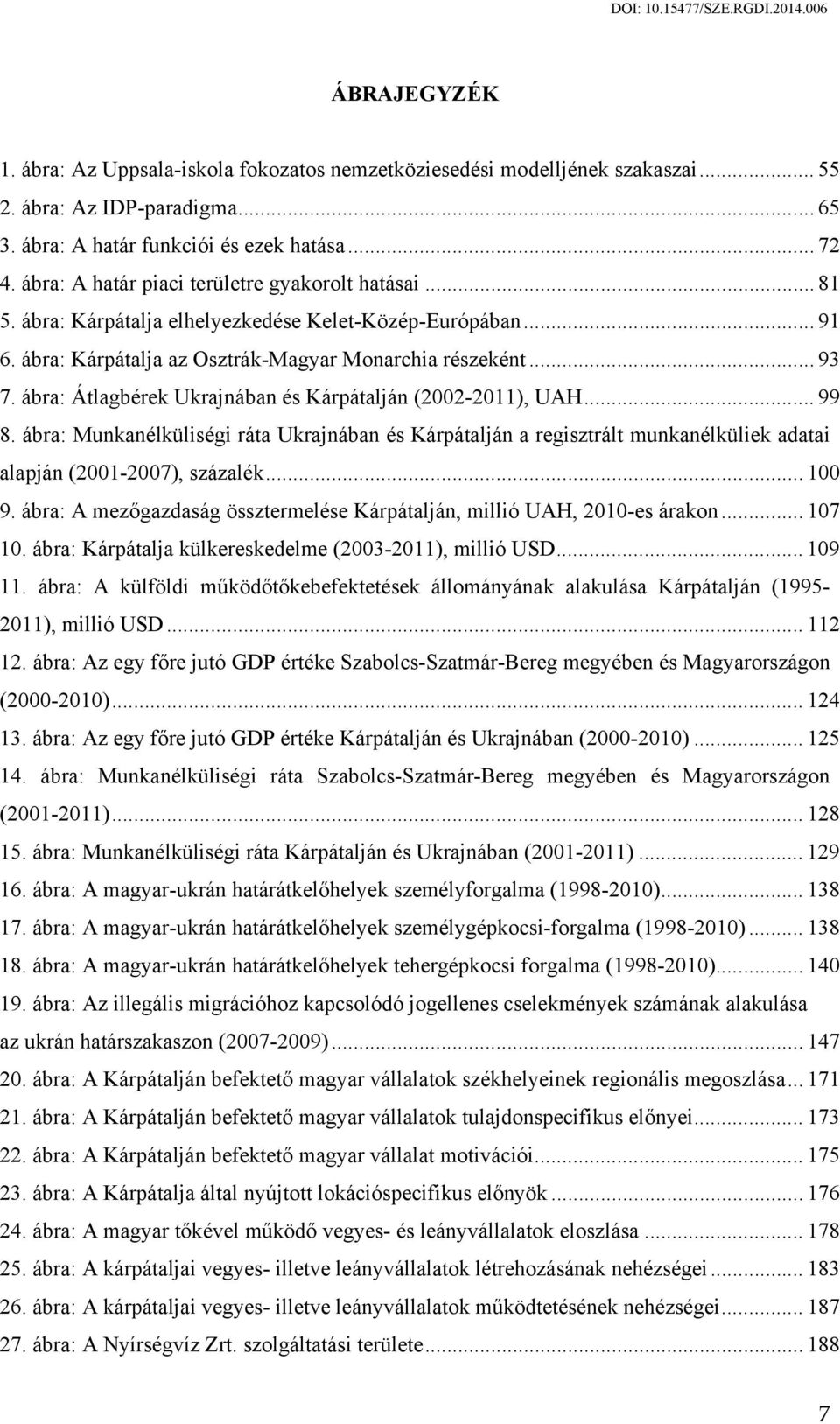 ábra: Átlagbérek Ukrajnában és Kárpátalján (2002-2011), UAH... 99 8. ábra: Munkanélküliségi ráta Ukrajnában és Kárpátalján a regisztrált munkanélküliek adatai alapján (2001-2007), százalék... 100 9.