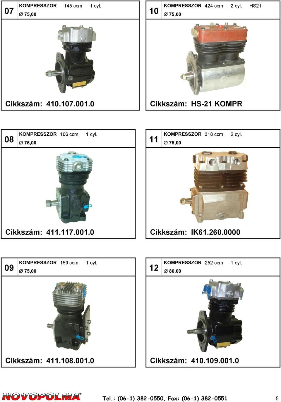 75,00 Cikkszám: 411.117.001.0 Cikkszám: IK61.260.0000 09 KOMPRESSZOR 159 ccm 1 cyl.