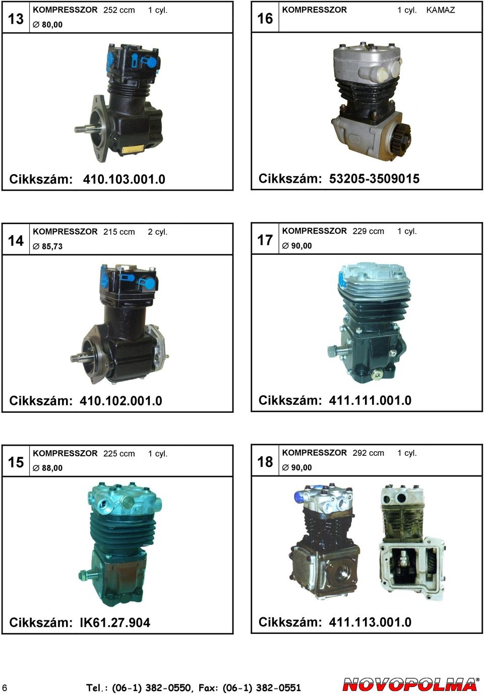 90,00 Cikkszám: 410.102.001.0 Cikkszám: 411.111.001.0 15 KOMPRESSZOR 225 ccm 1 cyl.