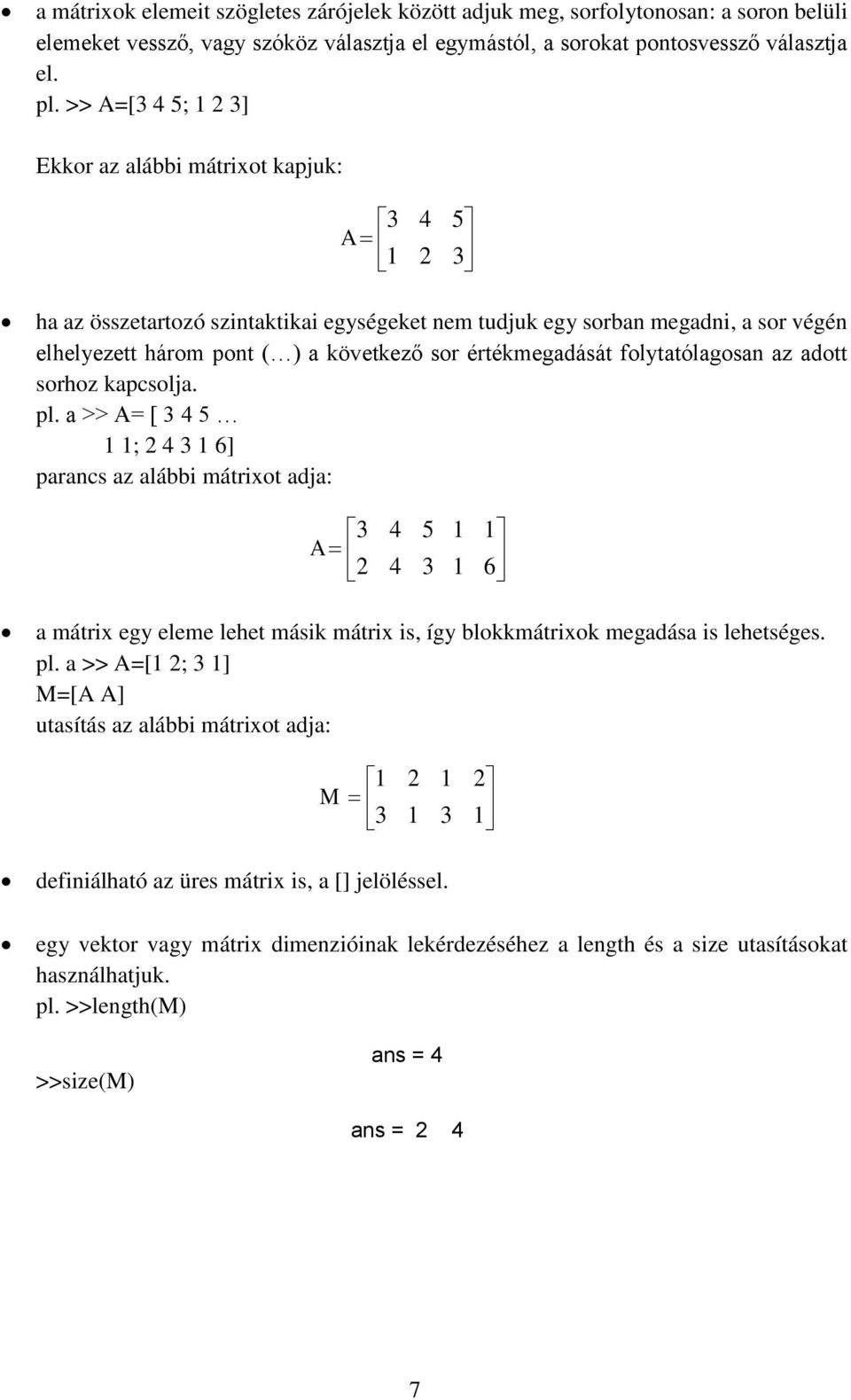 értékmegadását folytatólagosan az adott sorhoz kapcsolja. pl.