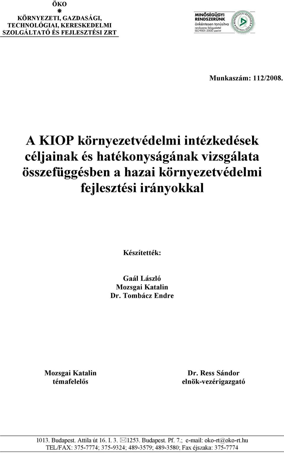 irányokkal Készítették: Gaál László Mozsgai Katalin Dr. Tombácz Endre Mozsgai Katalin témafelelős Dr.