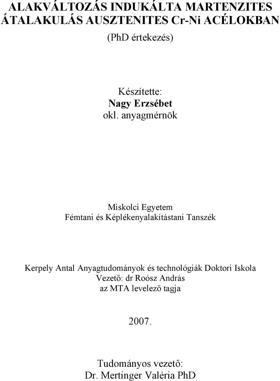 anyagmérnök Miskolci Egyetem Fémtani és Képlékenyalakítástani Tanszék Kerpely Antal