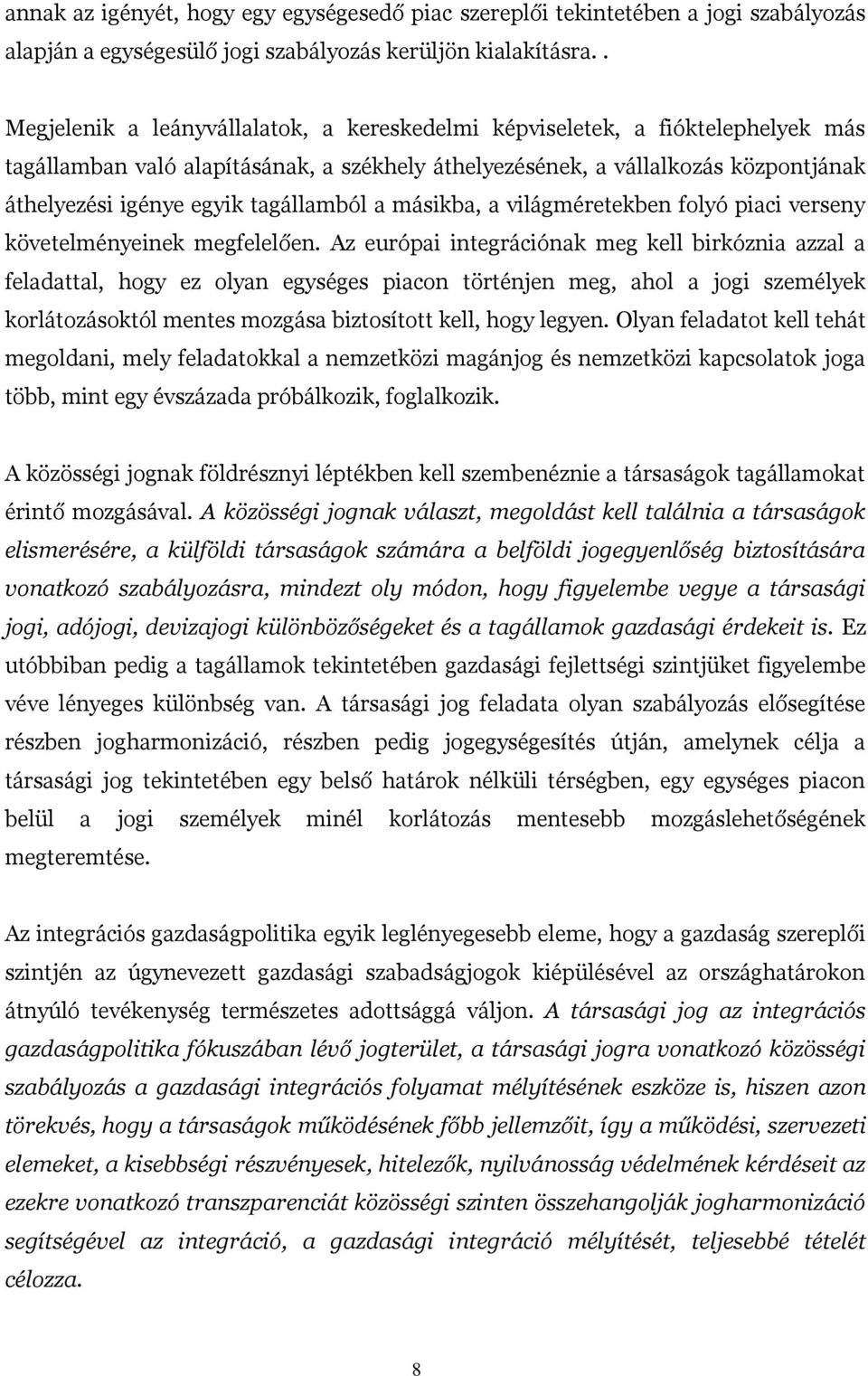 tagállamból a másikba, a világméretekben folyó piaci verseny követelményeinek megfelelően.