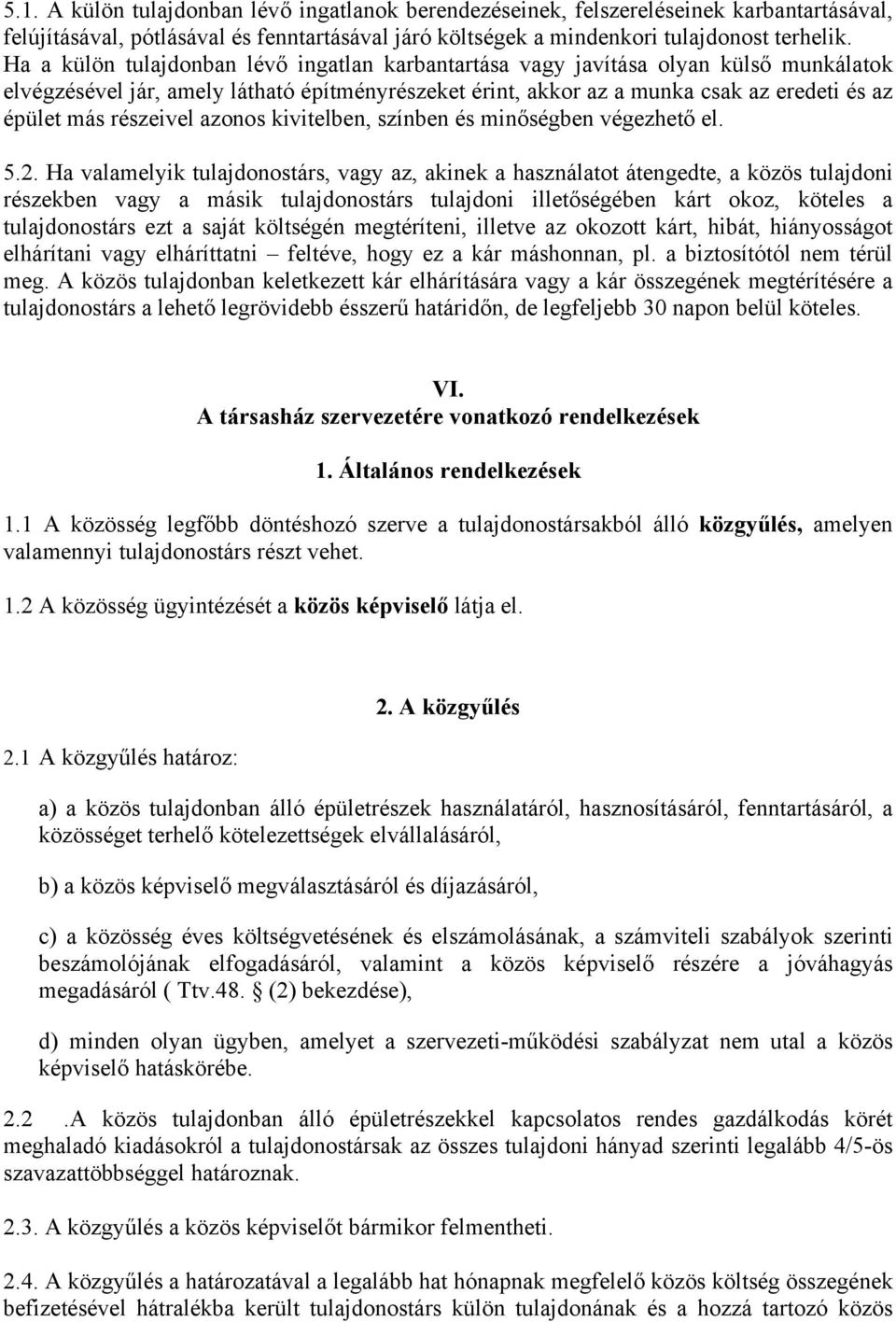 részeivel azonos kivitelben, színben és minőségben végezhető el. 5.2.