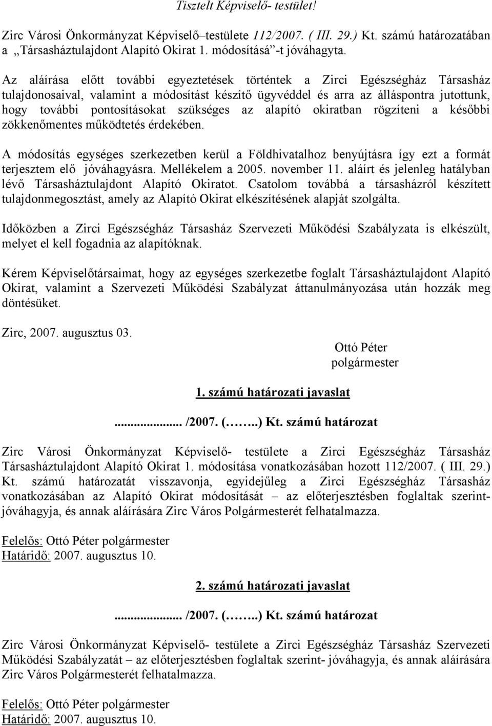 szükséges az alapító okiratban rögzíteni a későbbi zökkenőmentes működtetés érdekében.