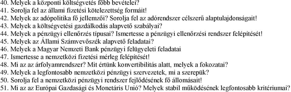 Ismertesse a pénzügyi ellenőrzési rendszer felépítését! 45. Melyek az Állami Számvevőszék alapvető feladatai? 46. Melyek a Magyar Nemzeti Bank pénzügyi felügyeleti feladatai 47.